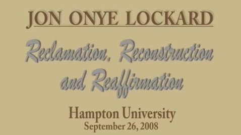 Thumbnail for Teaching and Academics &gt; Reclamation, Reconstruction, and Reaffirmation, September 26, 2008