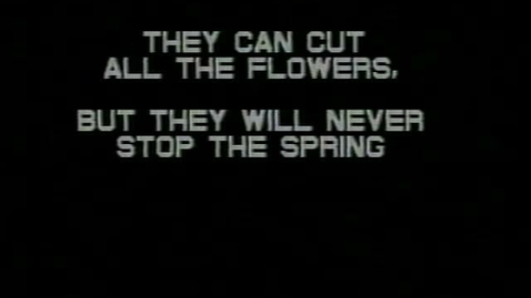 Thumbnail for entry They Can Cut All the Flowers But They Will Never Stop the Spring