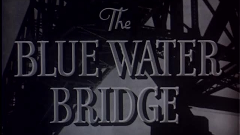 Thumbnail for entry &quot;The Blue Water Bridge&quot;, includes footage of construction and dedication