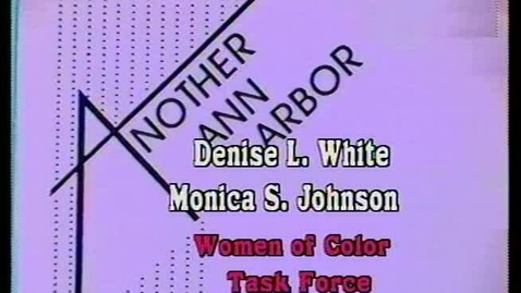 Thumbnail for entry &quot;Another Ann Arbor&quot;: University of Michigan &quot;Women of Color Task Force&quot;. Guests: Denise White and Monica Johnson