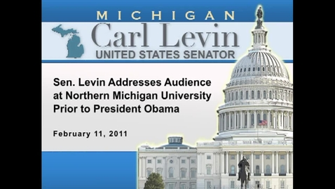 Thumbnail for entry Congressional Papers, 1964-2015 &gt; 2009-2014 &gt; Audiovisual materials &gt; YouTube videos &gt; Sen. Levin Addresses Audience at Northern Michigan University Prior to President Obama, 2011 March 21