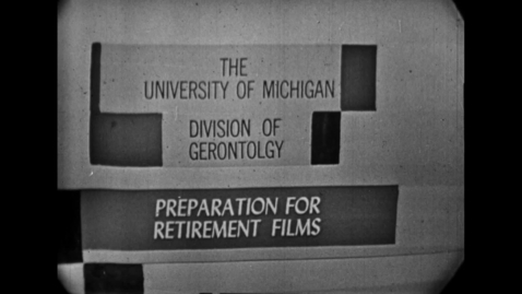 Thumbnail for &quot;Preparation for Retirement&quot; Reel 2: Retired And Home All Day