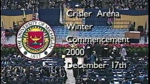Thumbnail for University of Michigan Winter Commencement, 2000, &quot;The Need to Know&quot;