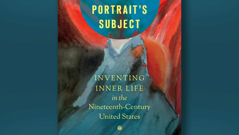 Thumbnail for 2020 May 1, Bookworm #6 – The Portrait’s Subject: Inventing Inner Life in the 19th century United States (Sarah Blackwood)