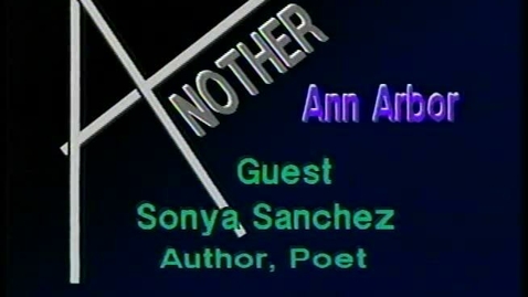 Thumbnail for entry &quot;Another Ann Arbor&quot;: Her Life and Work. Guest: Sonia Sanchez, nationally known writer and Poet.