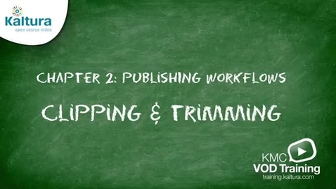 Thumbnail for Clipping and Trimming - Kaltura KMC Tutorial