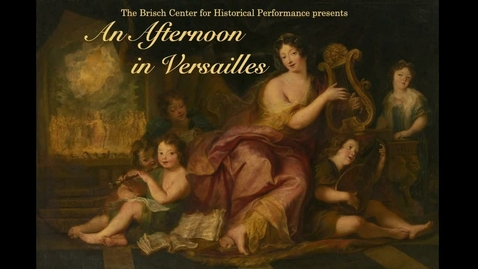 Thumbnail for entry Brisch Center for Historical Performance - An Afternoon in Versailles