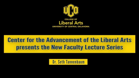 Thumbnail for New Faculty Lecture Series: Dr. Seth Tannenbaum