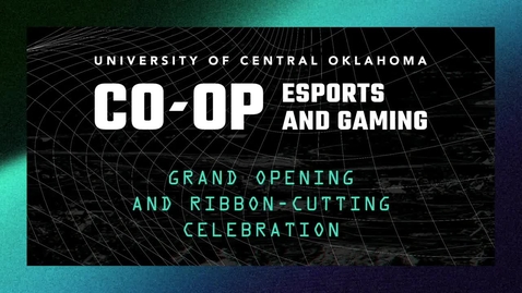 Thumbnail for entry UCO CO-OP Esports &amp; Gaming - Grand Opening 9-23-2020