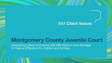 Thumbnail for entry Montgomery County Juvenile Court uses IBM Watson to make informed and timely decisions