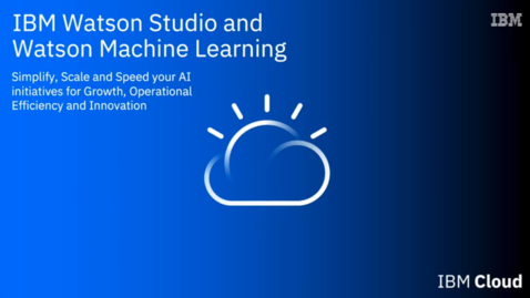Thumbnail for entry Develop and deploy using IBM Watson Studio and Watson ML
