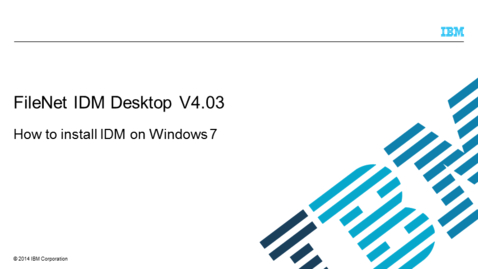 Thumbnail for entry Installing IDM 4.0.3 on a Windows 7 Environment