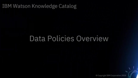 Thumbnail for entry DTE_ Data Policies Overview of Watson Knowledge Catalog