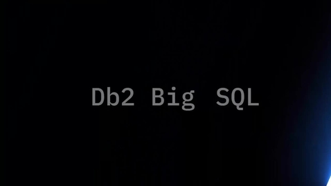 Thumbnail for entry BigSQL_Intro