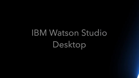 Thumbnail for entry Introduction to Watson Studio Desktop