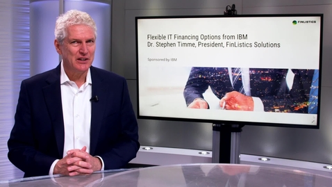 Thumbnail for entry Flexible IT Financing Options from IBM Dr. Stephen Timme, President, Finlistics Solutions