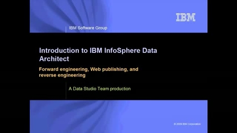 Thumbnail for Introduction to IBM InfoSphere Data Architect (1 of 2)