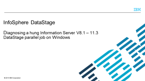 Thumbnail for entry Diagnosing a hung Information Server V8.1 - 11.3 DataStage parallel job on Windows