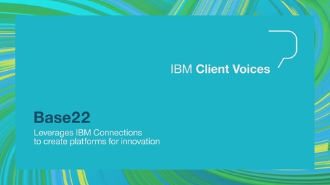 Thumbnail for entry Base22 leverages IBM to create platforms for innovation
