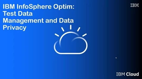 Thumbnail for entry Introduction to IBM InfoSphere Optim Test Data Management and Data Privacy