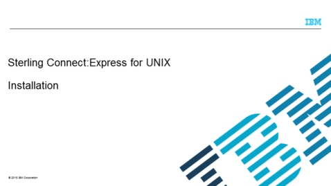 Thumbnail for entry Sterling Connect:Express for Unix version 1.5.0 Installation