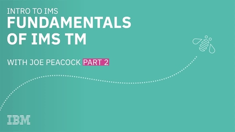 Thumbnail for entry Intro to IMS - Fundamentals of IMS TM Part 2