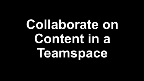 Thumbnail for entry Collaborate on Content in a Teamspace