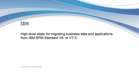 Thumbnail for High-level steps for migrating from IBM Business Process Manager Standard V8 or V7.5 - Demonstration