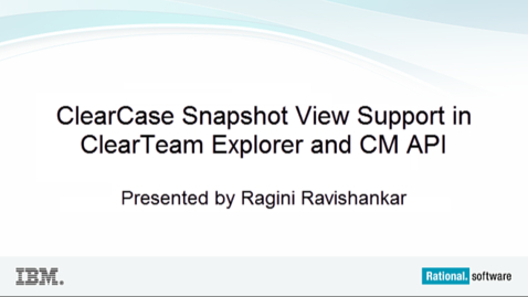 Thumbnail for entry ClearCase snapshot view support in ClearTeam Explorer and CM API