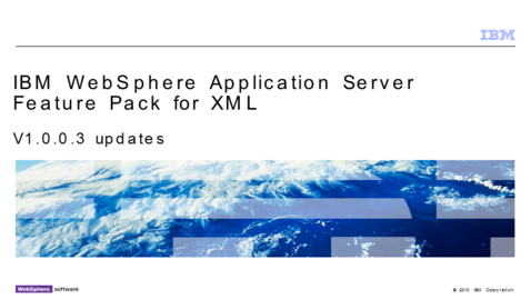 Thumbnail for entry WebSphere Application Server Feature Pack for XML V1.0.0.3 updates