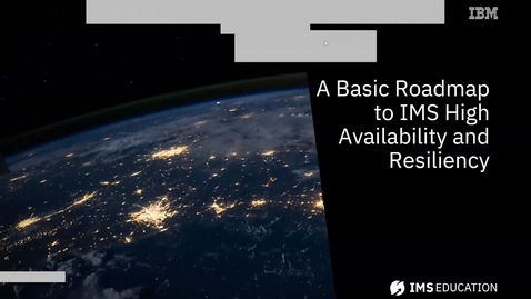 Thumbnail for entry A Basic Roadmap to IMS High Availability and Resiliency