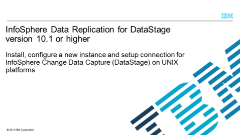 Thumbnail for entry Install, configure and set up connection for InfoSphere Data Replication DataStage