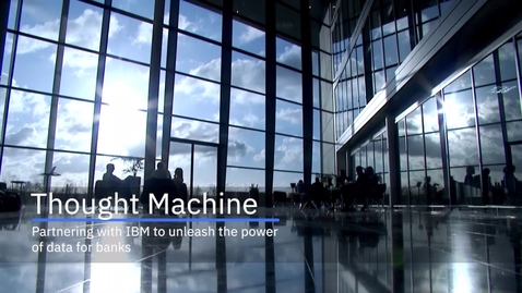 Thumbnail for entry Thought Machine partners with IBM to unleash the power of data for banks