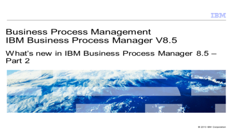 Thumbnail for entry What is new in IBM Business Process Manager V8.5 - Part 2