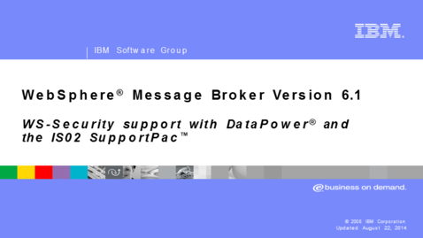 Thumbnail for entry WS-Security support with DataPower and the IS02 SupportPac
