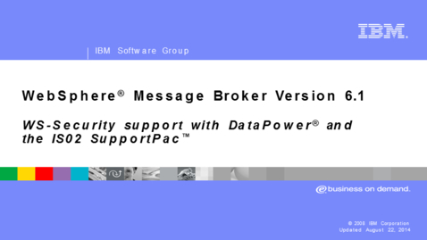 Thumbnail for WS-Security support with DataPower and the IS02 SupportPac