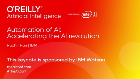 Thumbnail for entry Automation of AI Accelerating the AI Revolution (sponsored by IBM Watson) - Ruchir Puri (IBM)