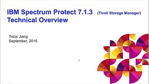 Thumbnail for entry IBM Spectrum Protect (TSM) 7.1.3 Technical Overview - Presentation