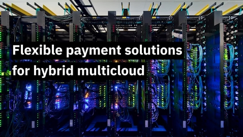 Thumbnail for entry Flexible payment solutions for hybrid multicloud