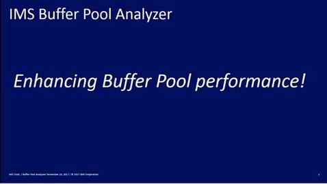 Thumbnail for entry IBM IMS Buffer Pool Analyzer for z/OS - Introduction