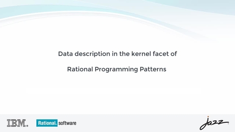 Thumbnail for entry Data description in the kernel facet of Rational Programming Patterns