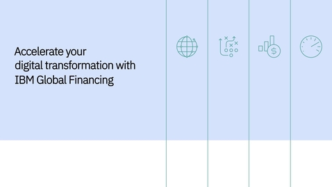 Thumbnail for Accelerate your digital transformation with IBM Global Financing