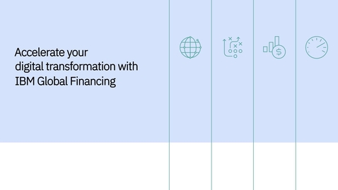 Thumbnail for entry Accelerate your digital transformation with IBM Global Financing