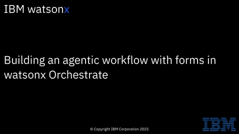 Thumbnail for Building an agentic workflow with forms - Watsonx Orchestrate