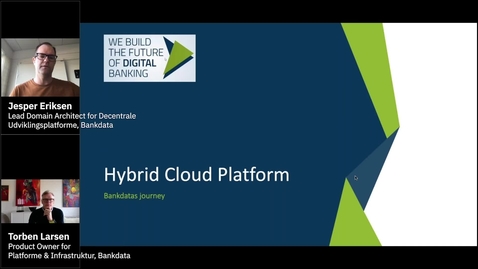 Thumbnail for Bankdata - Praktiske erfaringer med at etablere en åben Hybrid Cloud Platform