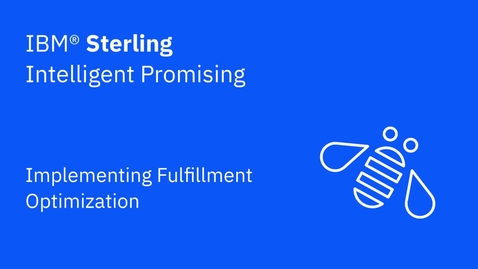 Thumbnail for entry Implementing Fulfillment Optimization - IBM Sterling Intelligent Promising