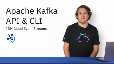 Thumbnail for entry Apache Kafka API &amp; CLI