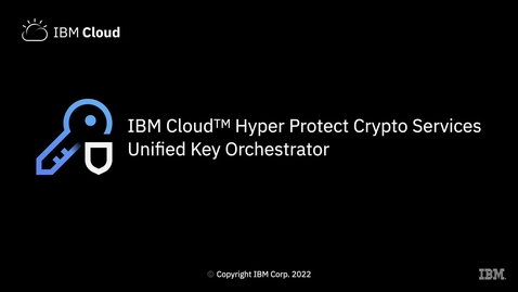 Thumbnail for entry Securely managing AWS S3 encryption keys using Hyper Protect Crypto Services with Unified Key Orchestrator