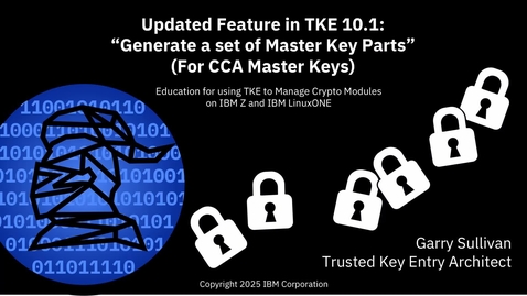 Thumbnail for TKE 10.1 video - Generating a New Set of CCA Master Key Parts