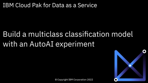 Thumbnail for entry Build a multiclass classification model by running an AutoAI experiment: Cloud Pak for Data as a Service